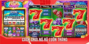 Cách chơi nổ hũ luôn thắng