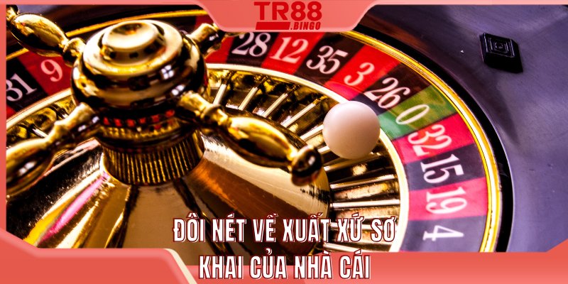 Đôi nét về xuất xứ sơ khai của nhà cái