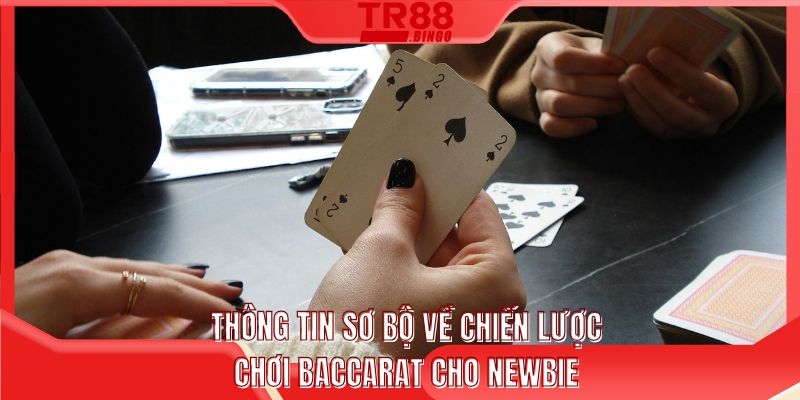 Thông tin sơ bộ về chiến lược chơi baccarat cho newbie